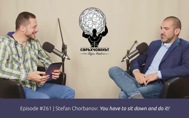 Listen to the story of Stefan Chorbanov in the podcast "The superhuman with Georgi Nenov"